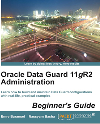 Oracle Data Guard 11gR2 Administration Beginners Guide